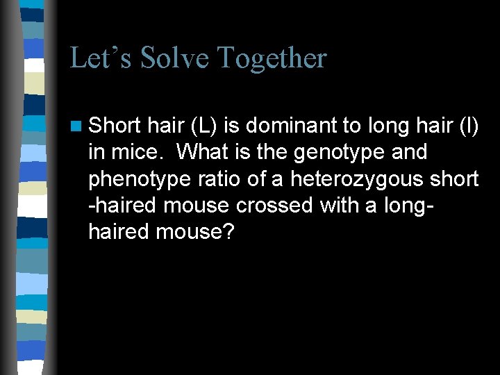 Let’s Solve Together n Short hair (L) is dominant to long hair (l) in Let’s Solve Together n Short hair (L) is dominant to long hair (l) in