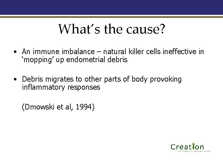 What’s the cause? • An immune imbalance – natural killer cells ineffective in ‘mopping’