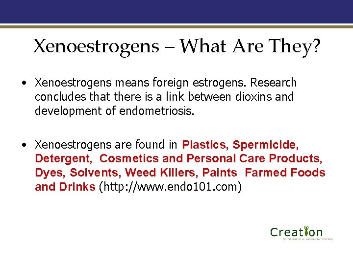 Xenoestrogens – What Are They? • Xenoestrogens means foreign estrogens. Research concludes that there