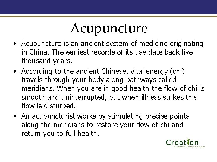 Acupuncture • Acupuncture is an ancient system of medicine originating in China. The earliest