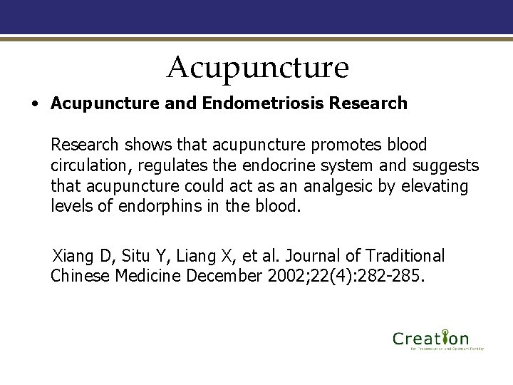 Acupuncture • Acupuncture and Endometriosis Research shows that acupuncture promotes blood circulation, regulates the