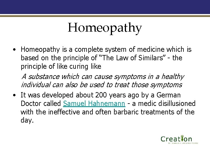 Homeopathy • Homeopathy is a complete system of medicine which is based on the