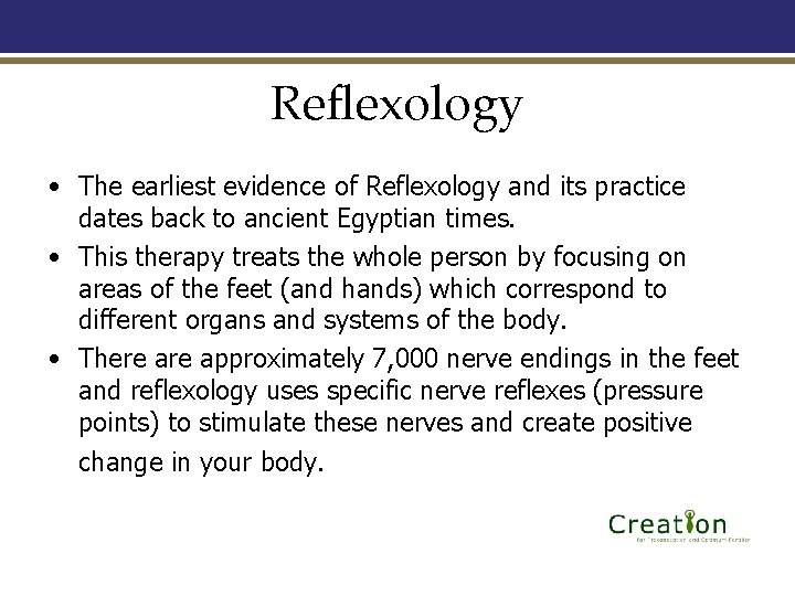 Reflexology • The earliest evidence of Reflexology and its practice dates back to ancient
