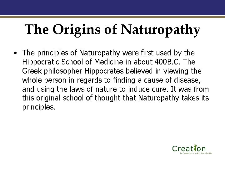 The Origins of Naturopathy • The principles of Naturopathy were first used by the