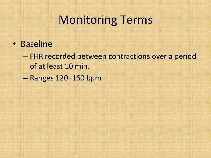 Monitoring Terms • Baseline – FHR recorded between contractions over a period of at