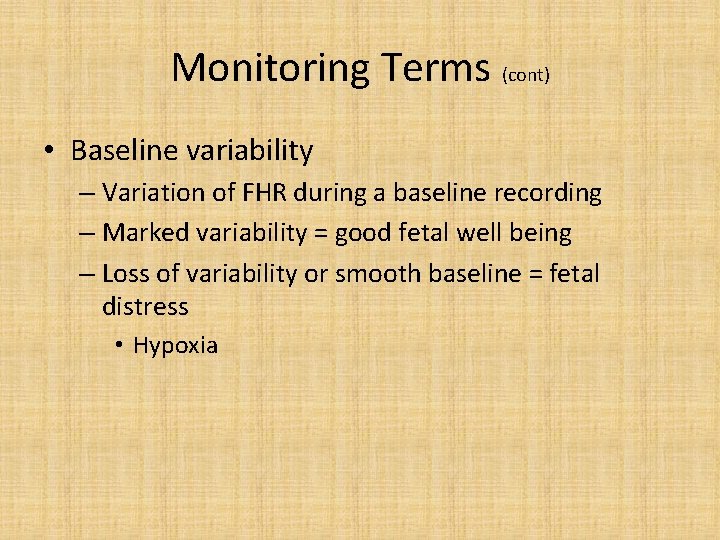 Monitoring Terms (cont) • Baseline variability – Variation of FHR during a baseline recording