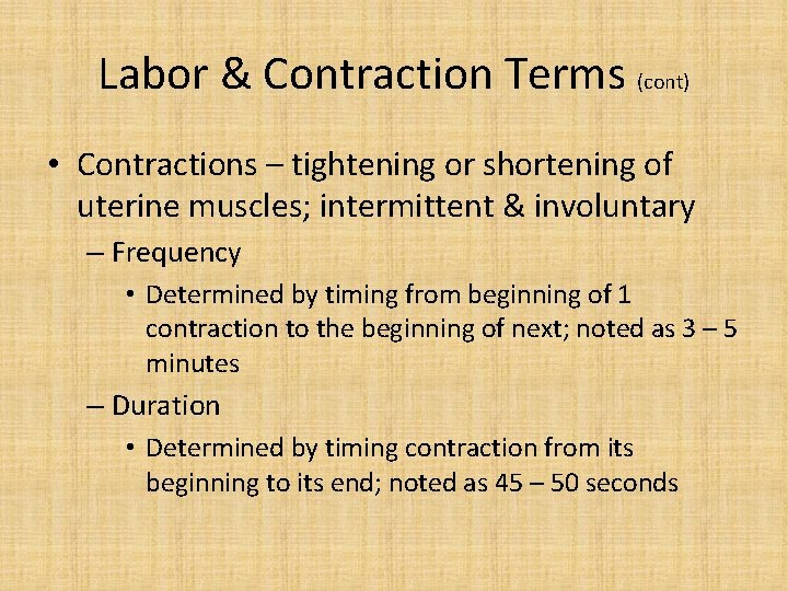 Labor & Contraction Terms (cont) • Contractions – tightening or shortening of uterine muscles;