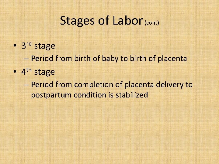 Stages of Labor (cont) • 3 rd stage – Period from birth of baby