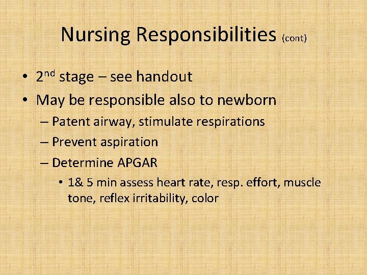 Nursing Responsibilities (cont) • 2 nd stage – see handout • May be responsible