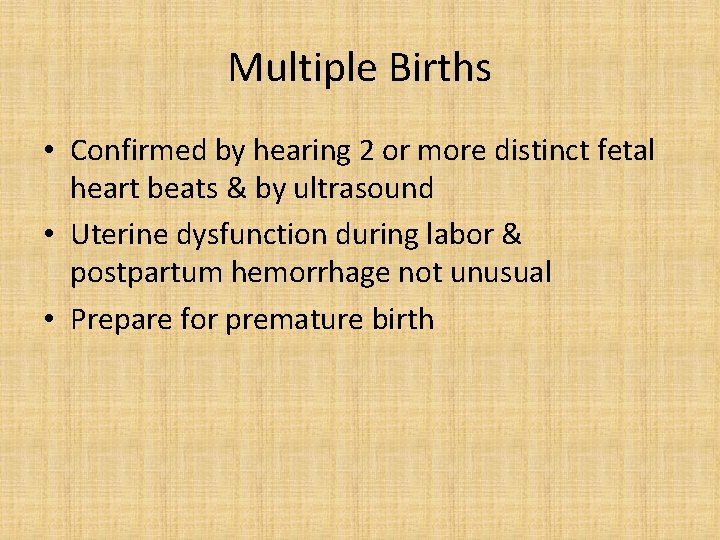 Multiple Births • Confirmed by hearing 2 or more distinct fetal heart beats &