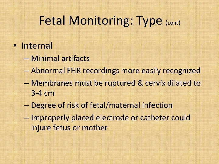 Fetal Monitoring: Type (cont) • Internal – Minimal artifacts – Abnormal FHR recordings more