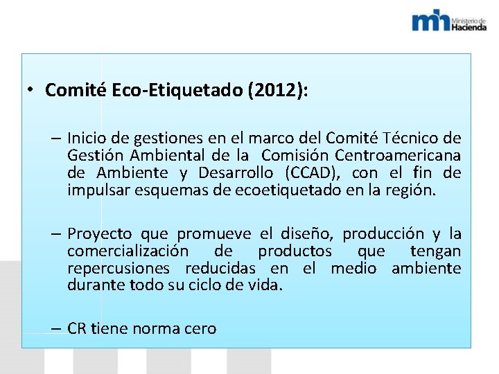 Experiencias Nacionales • Comité Eco-Etiquetado (2012): – Inicio de gestiones en el marco del