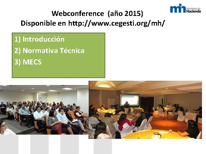  Webconference (año 2015) Disponible en http: //www. cegesti. org/mh/ 1) Introducción 2) Normativa