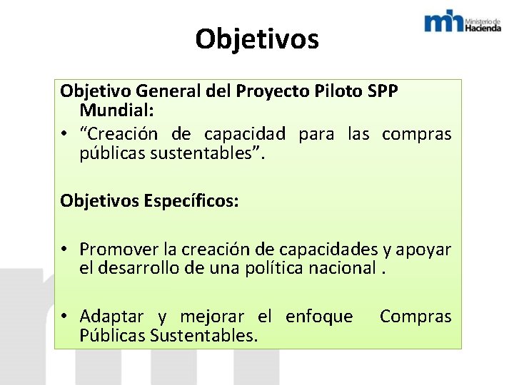 Objetivos Objetivo General del Proyecto Piloto SPP Mundial: • “Creación de capacidad para las