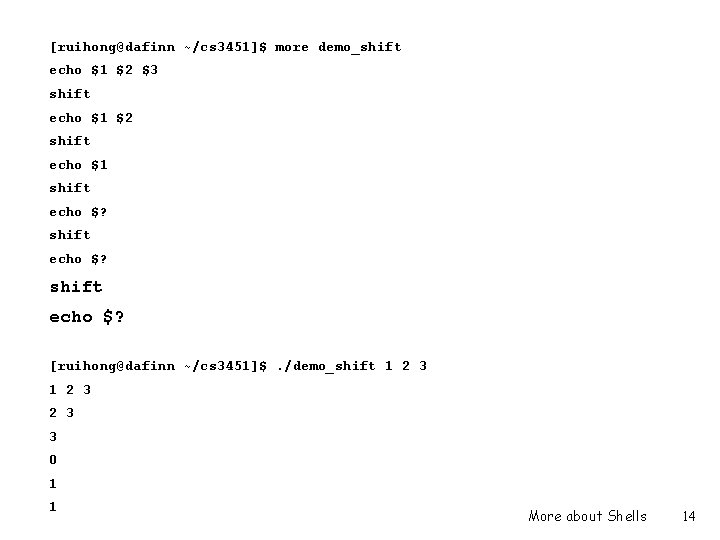 [ruihong@dafinn ~/cs 3451]$ more demo_shift echo $1 $2 $3 shift echo $1 $2 shift