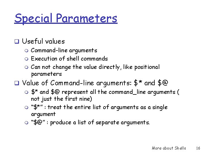 Special Parameters q Useful values m Command-line arguments m Execution of shell commands m