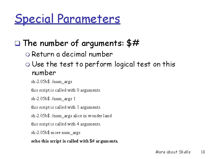 Special Parameters q The number of arguments: $# m Return a decimal number m
