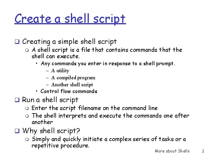 Create a shell script q Creating a simple shell script m A shell script