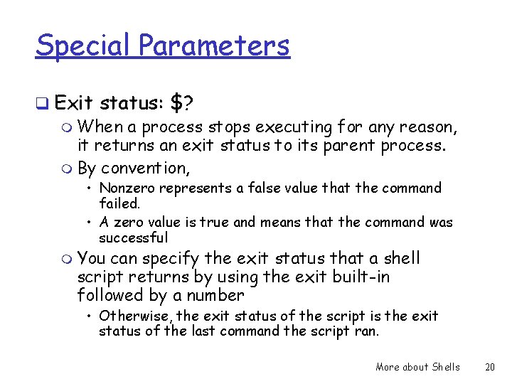 Special Parameters q Exit status: $? m When a process stops executing for any