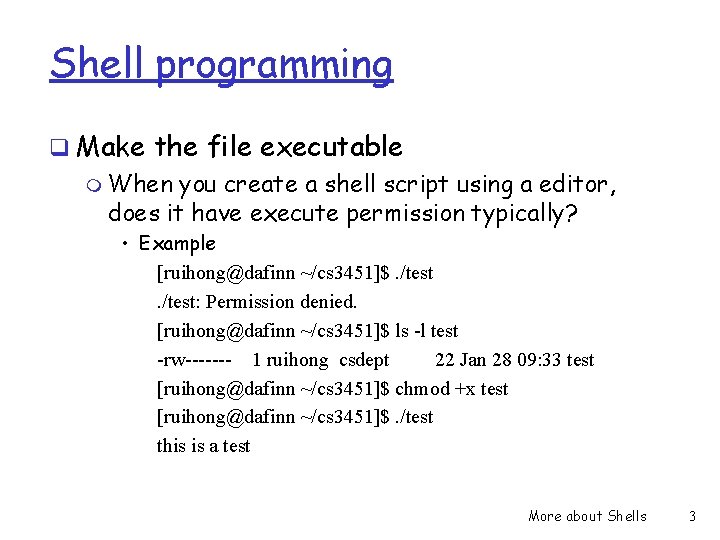 Shell programming q Make the file executable m When you create a shell script