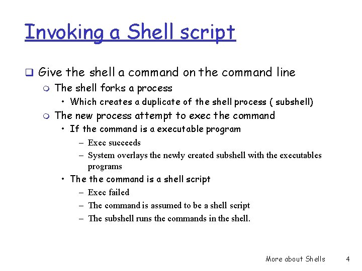 Invoking a Shell script q Give the shell a command on the command line