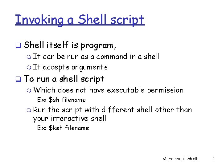 Invoking a Shell script q Shell itself is program, m It can be run