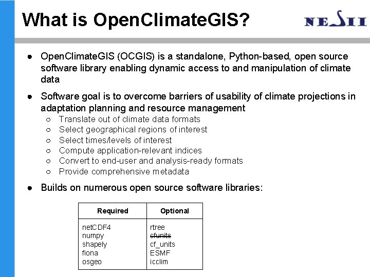 What is Open. Climate. GIS? ● Open. Climate. GIS (OCGIS) is a standalone, Python-based, What is Open. Climate. GIS? ● Open. Climate. GIS (OCGIS) is a standalone, Python-based,