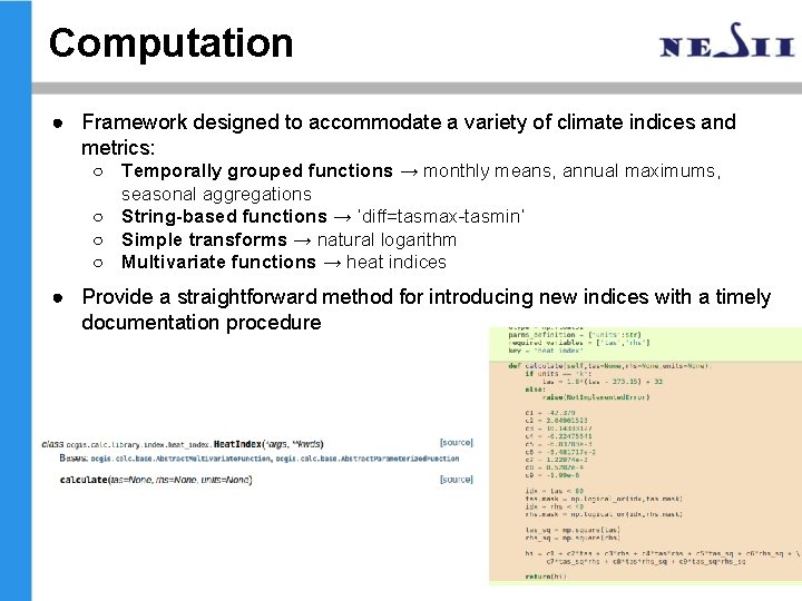 Computation ● Framework designed to accommodate a variety of climate indices and metrics: ○ Computation ● Framework designed to accommodate a variety of climate indices and metrics: ○
