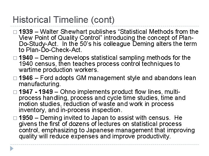 Historical Timeline (cont) � 1939 – Walter Shewhart publishes “Statistical Methods from the View