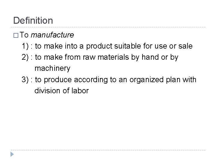 Definition � To manufacture 1) : to make into a product suitable for use