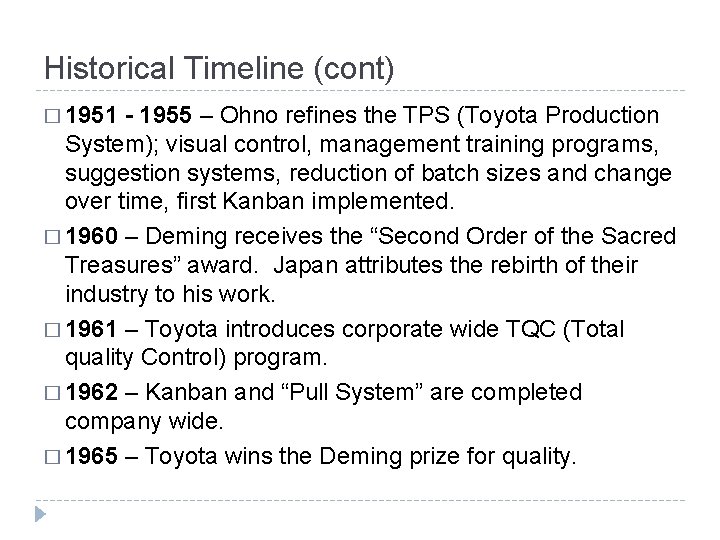 Historical Timeline (cont) � 1951 - 1955 – Ohno refines the TPS (Toyota Production