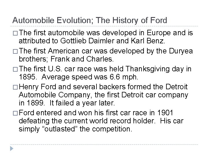 Automobile Evolution; The History of Ford � The first automobile was developed in Europe