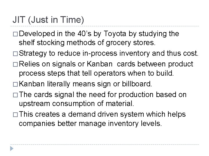 JIT (Just in Time) � Developed in the 40’s by Toyota by studying the