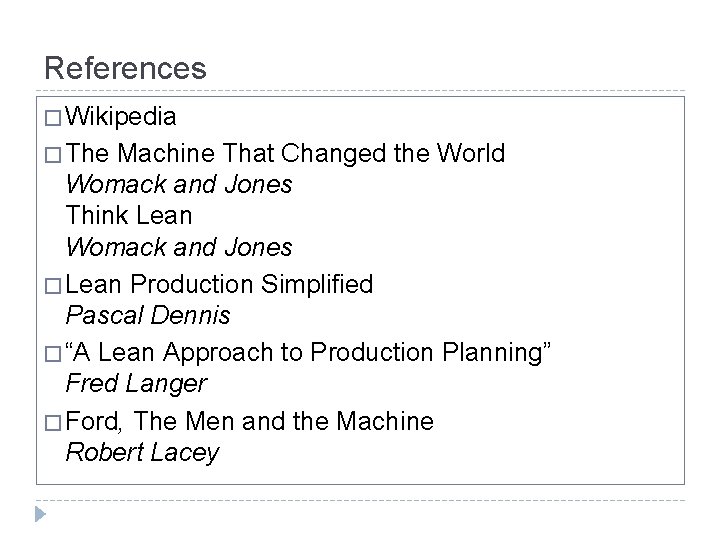 References � Wikipedia � The Machine That Changed the World Womack and Jones Think