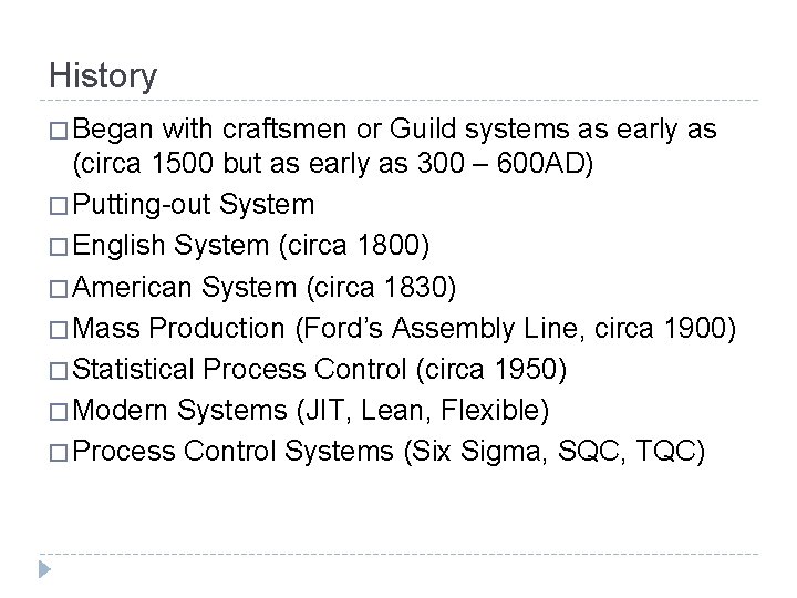 History � Began with craftsmen or Guild systems as early as (circa 1500 but