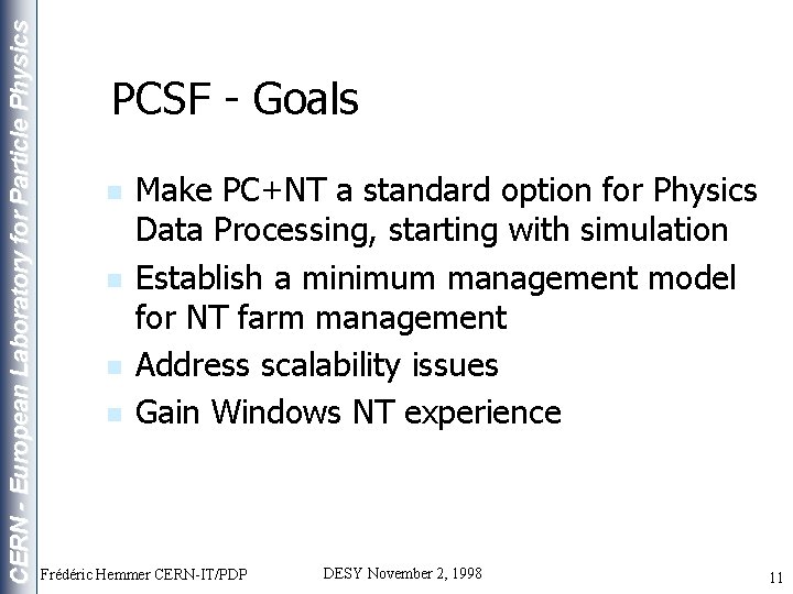 CERN - European Laboratory for Particle Physics PCSF - Goals n n Make PC+NT