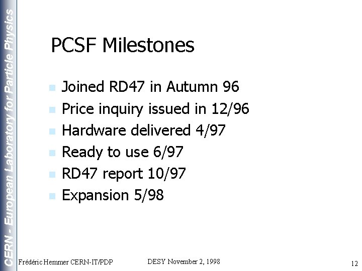 CERN - European Laboratory for Particle Physics PCSF Milestones n n n Joined RD