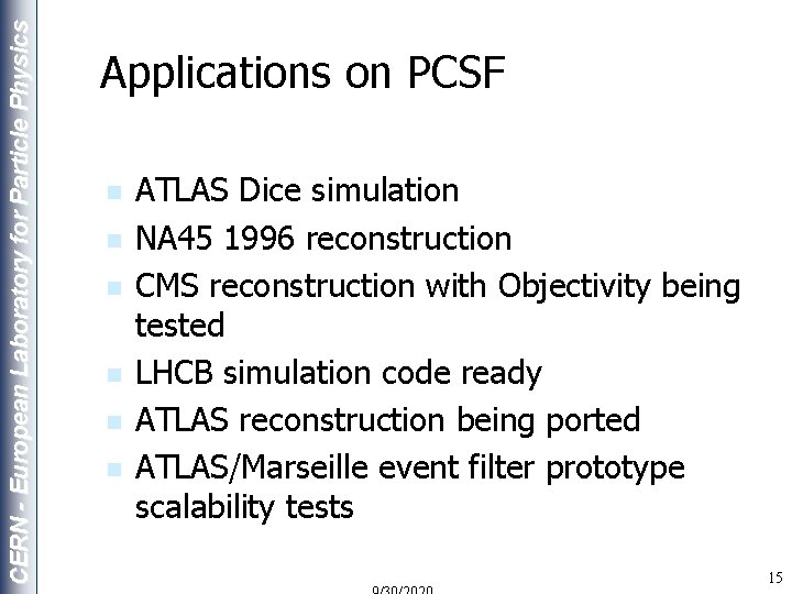 CERN - European Laboratory for Particle Physics Applications on PCSF n n n ATLAS