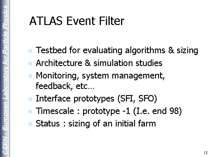 CERN - European Laboratory for Particle Physics ATLAS Event Filter n n n Testbed