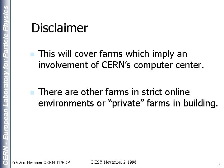 CERN - European Laboratory for Particle Physics Disclaimer n This will cover farms which