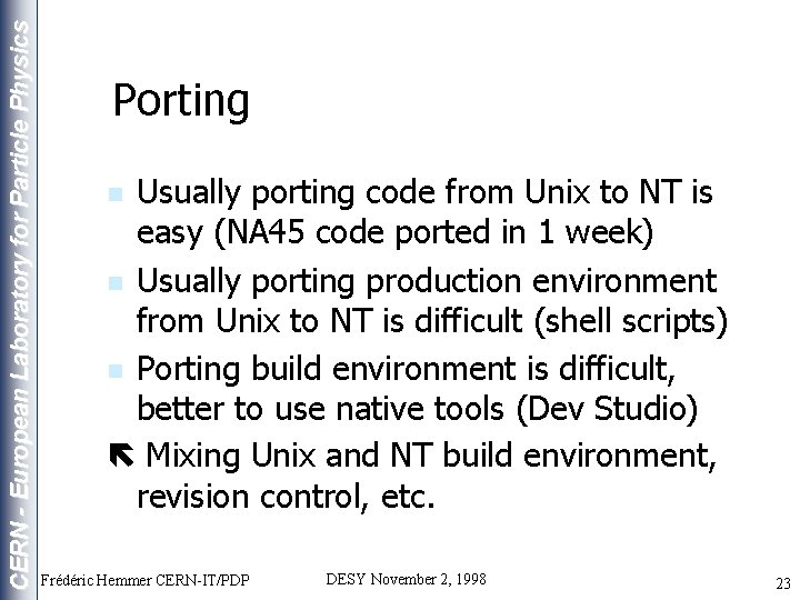 CERN - European Laboratory for Particle Physics Porting Usually porting code from Unix to