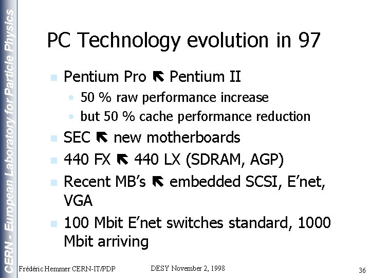 CERN - European Laboratory for Particle Physics PC Technology evolution in 97 n Pentium