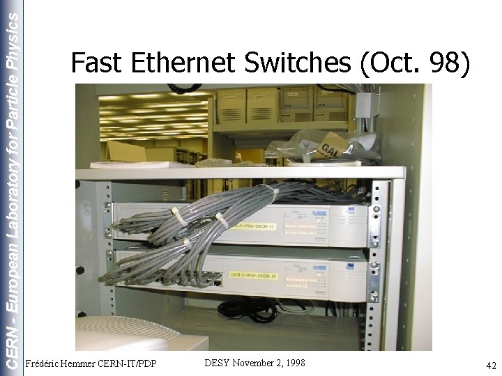 CERN - European Laboratory for Particle Physics Fast Ethernet Switches (Oct. 98) Frédéric Hemmer