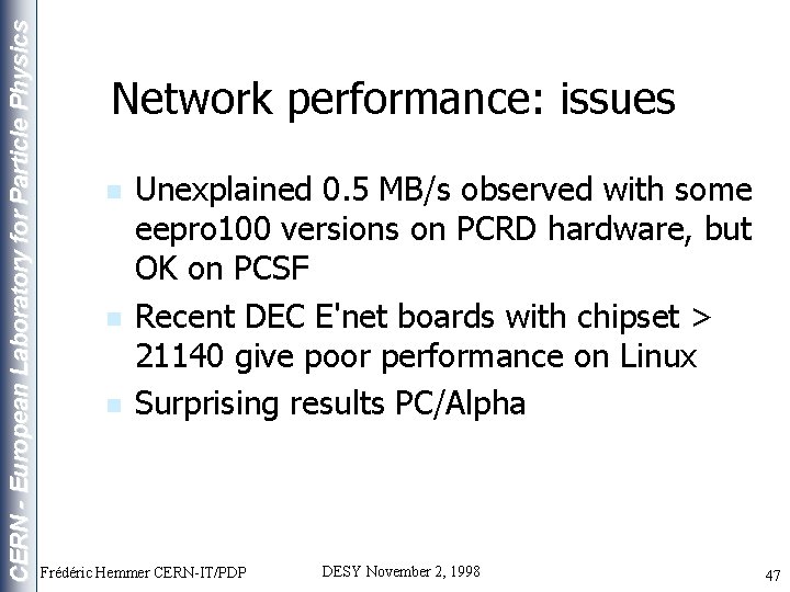 CERN - European Laboratory for Particle Physics Network performance: issues n n n Unexplained