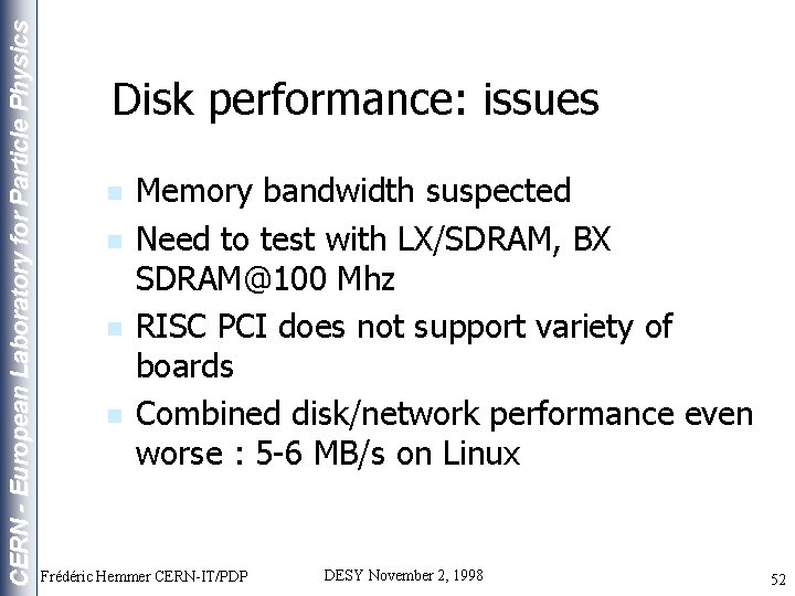 CERN - European Laboratory for Particle Physics Disk performance: issues n n Memory bandwidth