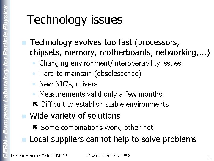 CERN - European Laboratory for Particle Physics Technology issues n Technology evolves too fast