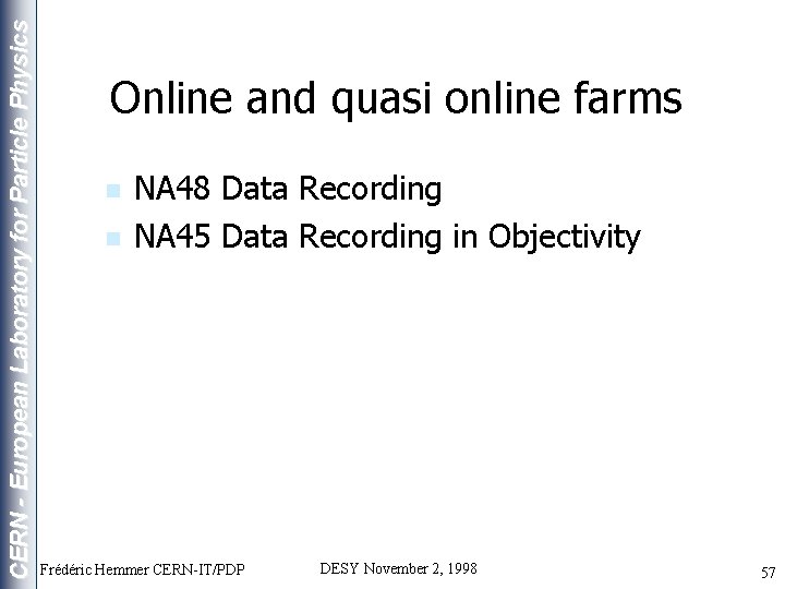 CERN - European Laboratory for Particle Physics Online and quasi online farms n n