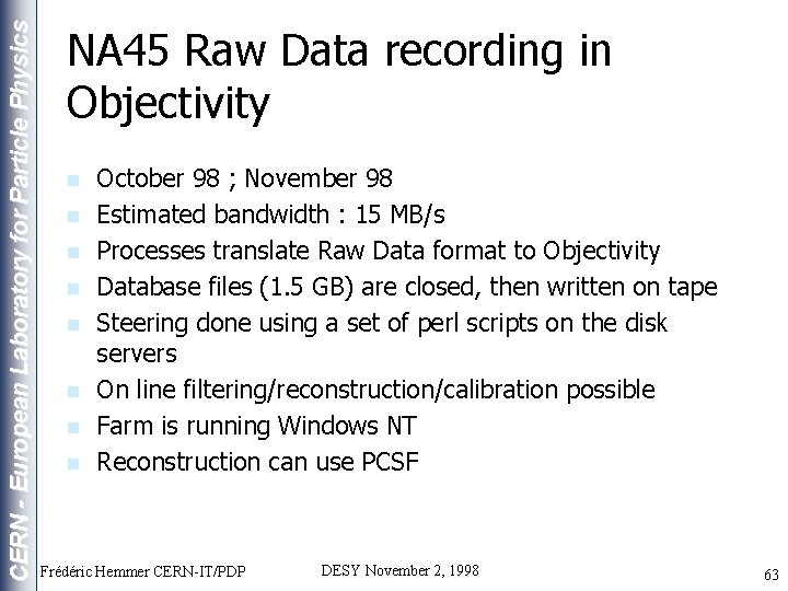 CERN - European Laboratory for Particle Physics NA 45 Raw Data recording in Objectivity