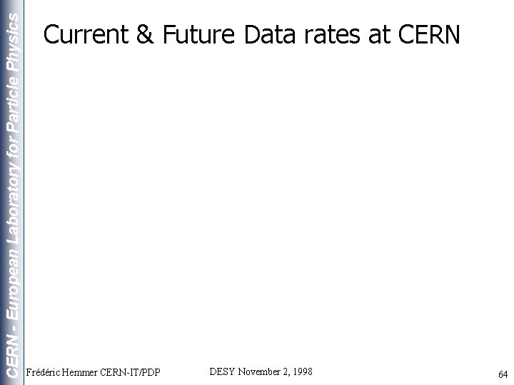 CERN - European Laboratory for Particle Physics Current & Future Data rates at CERN