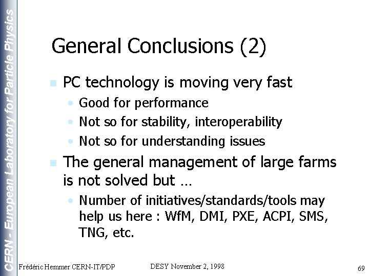 CERN - European Laboratory for Particle Physics General Conclusions (2) n PC technology is